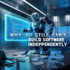 Why AI Still Can’t Build Software Independently