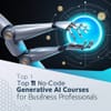 Top 11 No-Code Generative AI Courses for Business Professionals
