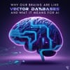 Why Our Brains Are Like Vector Databases and What It Means for AI