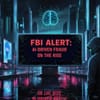 FBI Warns of Rising AI-Driven Fraud: A New Era of Cyber Threats