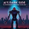 AI's Dark Side: The Entrepreneurial Risk No One's Talking About