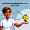 Overcoming AI Implementation Fears: A Quick Guide