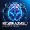Beyond ChatGPT: The Hidden AI Innovations Driving the Future