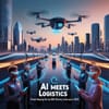 AI Meets Logistics: Trends Shaping the Last Mile Delivery Landscape in 2025