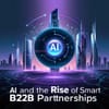 AI and the Rise of Smart B2B Partnerships