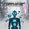 AI and Copyright: Expanding Copyright Hurts Everyone - Here's What to Do Instead
