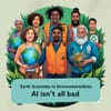 Earth Scientists to Environmentalists: AI Isn't All Bad