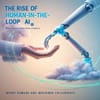 The Rise of Human-in-the-Loop AI: Where Humans and Machines Collaborate