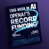 This Week in AI: OpenAI's Record Funding, State Regulations, and Google's Gemini 2.5