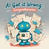AI Got It Wrong: Comprehension