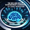 The Rise and Rise of Reinforcement Learning: AI's Quiet Revolution