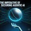 The Imperative of Securing Agentic AI