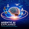 Agentic AI Explained: Transforming Industries with Autonomous Intelligence