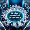 AI Bias is Not Ideological, It's Science