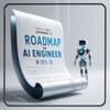 Your Ultimate Roadmap to Becoming an AI Engineer in 2025-26