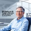 Bill Gates on AI, Trump's Aid Cuts, and the Future of His Foundation