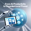 From AI Productivity to Organizational Power: An AI-Era Blueprint