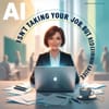 AI Isn't Taking Your Job, But It's Redefining Your Value