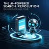 The AI-Powered Search Revolution: How Chatbots Are Changing the Game