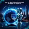 The Rise of AI in Financial Markets