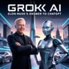 Grok AI: Elon Musk's Answer to ChatGPT