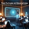 The Future of Education: Navigating the Impact of Artificial Intelligence