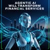Agentic AI Will Transform Financial Services