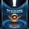 AI Isn't Just Code Anymore, It's Infrastructure