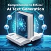 Ethical AI Text Generation: A Comprehensive Guide