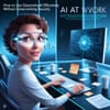 AI at Work: How to Use Generative AI Effectively Without Compromising Security