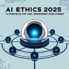 AI Ethics 2025: 10 Principles for Fair, Transparent Development