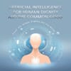 Artificial Intelligence for Human Dignity and the Common Good