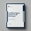 AI White Paper: Ethics is All We Need