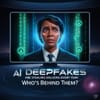 AI Deepfakes Are Stealing Millions Every Year: Who's Behind Them?