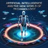 Artificial Intelligence and the New World of Technology