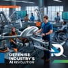 The Defense Industry's AI Revolution: Advancing Drone Manufacturing