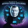 The Myth of Artificial General Intelligence