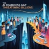 The AI Readiness Gap Threatening Billions