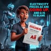 Electricity Prices Are Going Up, and AI Is to Blame
