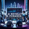 The AI Revolution in Finance: Transforming the Industry