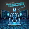 The Role of Artificial Intelligence in Cybersecurity