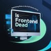 Is Frontend Dead? Rethinking Roles in the Full-Stack and AI Era