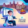 AI is Transforming Public Health in Cambodia: What Does it Mean for Developers?