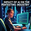 Impact of AI on the Pentesting Industry
