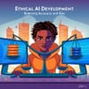 Ethical AI Development: Balancing Accuracy and Bias