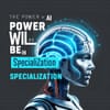 The Power of AI Will Be in Specialization