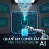 Quantum Computation and Its Future in AI