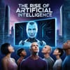 The Rise of Artificial Intelligence: A Cinematic Journey into the Future of Humanity
