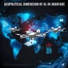 The Geopolitical Dimension of AI in Warfare