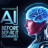 How to Dominate AI Before It Dominates Us